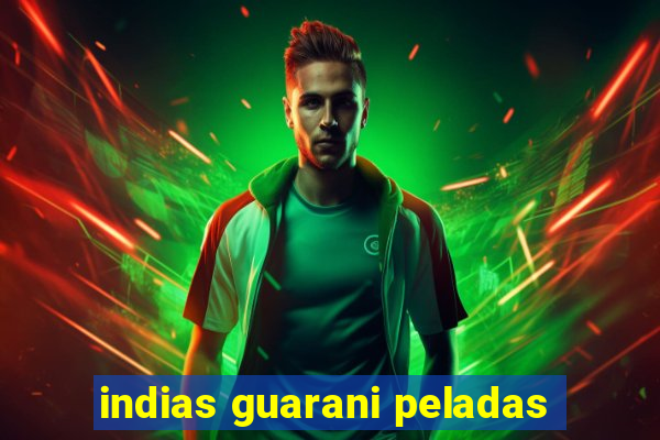 indias guarani peladas